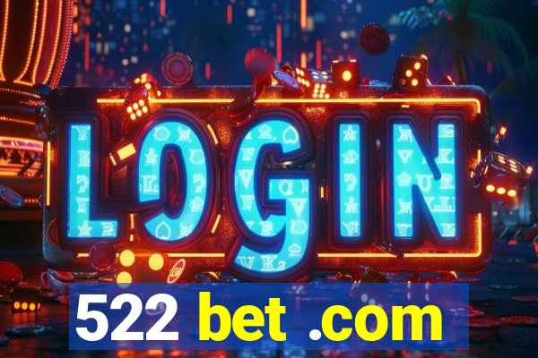 522 bet .com